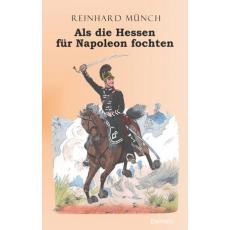Als die Hessen FÜR Napoleon fochten