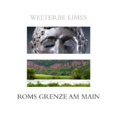 Welterbe Limes - Roms Grenze am Main