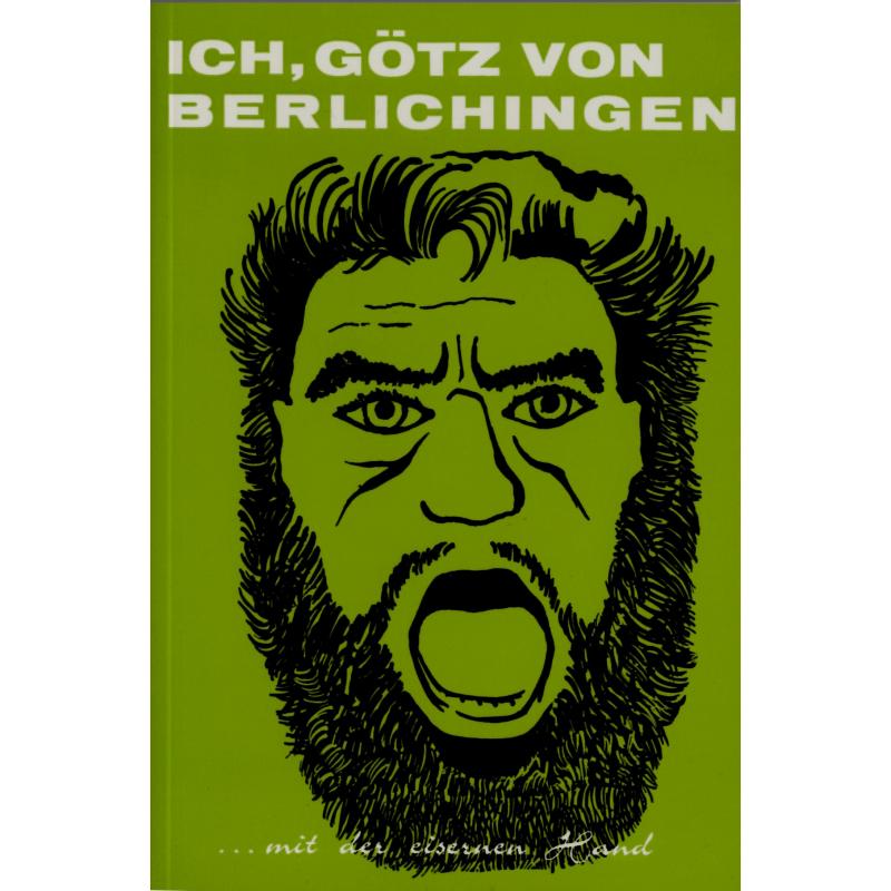 Ich, Götz von Berlichingen mit der eisernen Hand