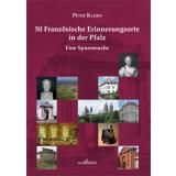 50 Französische Erinnerungsorte in der Pfalz