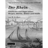 Der Rhein. Geschichte und Sagen seiner Burgen, Abteien, Klöster und Städte