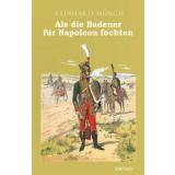 Als die Badener FÜR Napoleon fochten